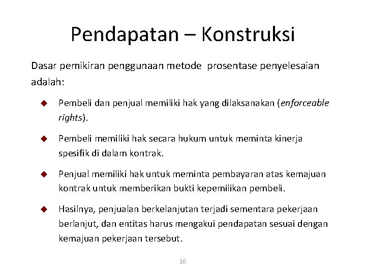 Pendapatan – Konstruksi Dasar pemikiran penggunaan metode prosentase penyelesaian adalah: u Pembeli dan penjual