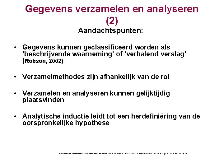 Gegevens verzamelen en analyseren (2) Aandachtspunten: • Gegevens kunnen geclassificeerd worden als ‘beschrijvende waarneming’