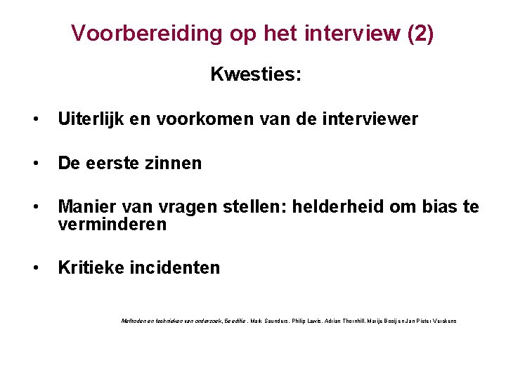 Voorbereiding op het interview (2) Kwesties: • Uiterlijk en voorkomen van de interviewer •