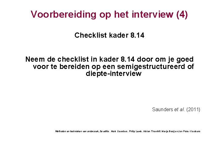 Voorbereiding op het interview (4) Checklist kader 8. 14 Neem de checklist in kader