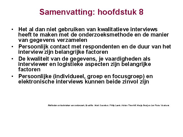 Samenvatting: hoofdstuk 8 • Het al dan niet gebruiken van kwalitatieve interviews heeft te