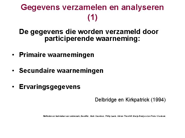 Gegevens verzamelen en analyseren (1) De gegevens die worden verzameld door participerende waarneming: •