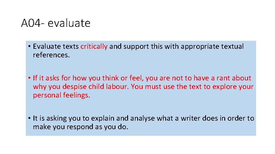 A 04 - evaluate • Evaluate texts critically and support this with appropriate textual