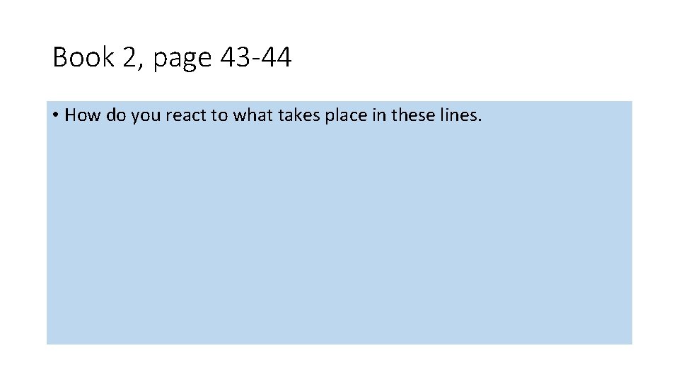 Book 2, page 43 -44 • How do you react to what takes place