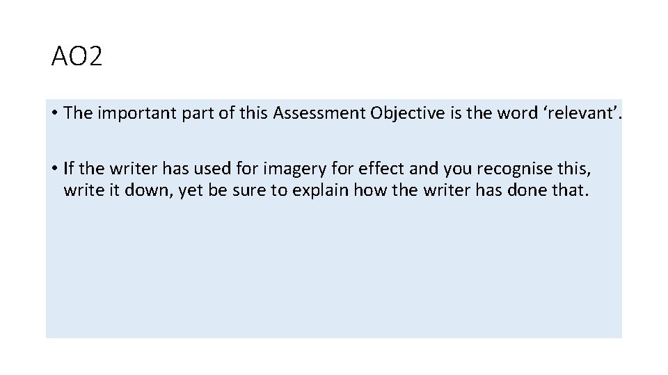 AO 2 • The important part of this Assessment Objective is the word ‘relevant’.