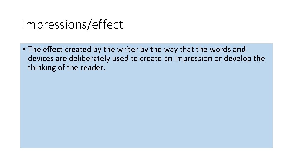 Impressions/effect • The effect created by the writer by the way that the words