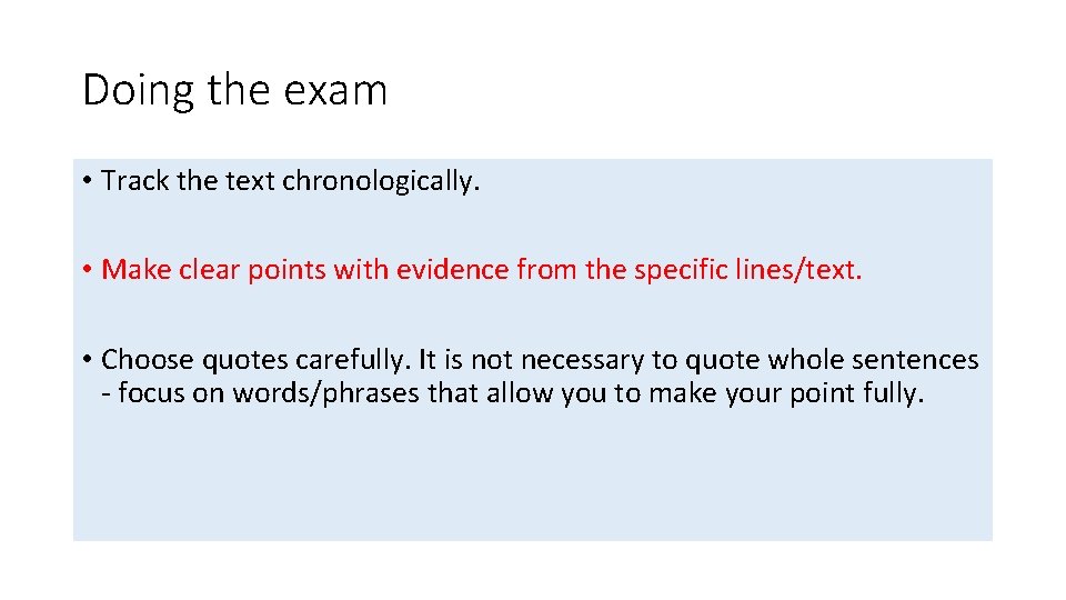Doing the exam • Track the text chronologically. • Make clear points with evidence