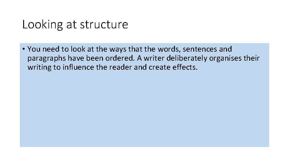 Looking at structure • You need to look at the ways that the words,