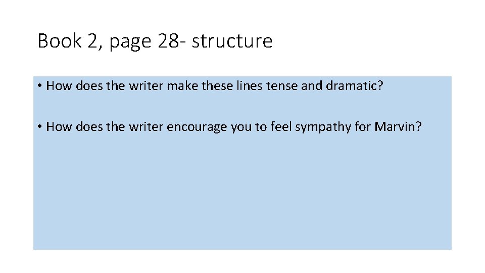Book 2, page 28 - structure • How does the writer make these lines