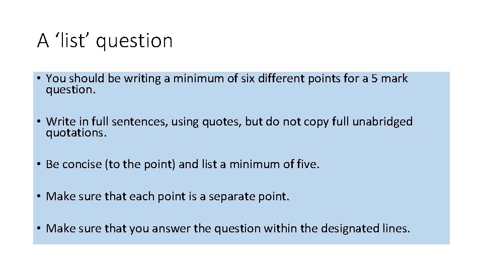 A ‘list’ question • You should be writing a minimum of six different points