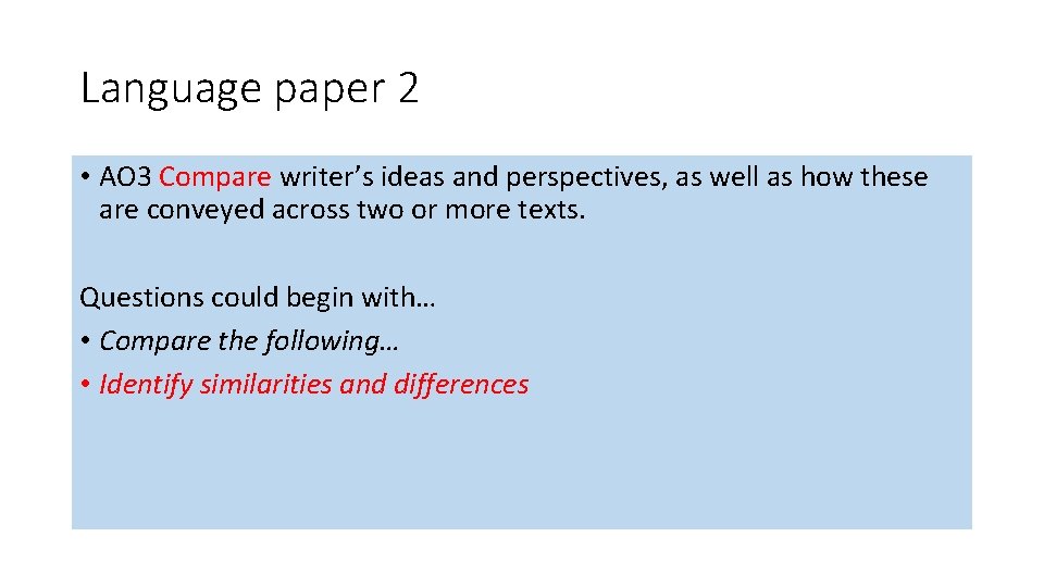 Language paper 2 • AO 3 Compare writer’s ideas and perspectives, as well as