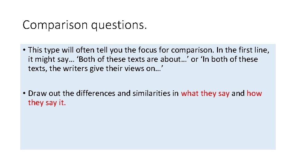 Comparison questions. • This type will often tell you the focus for comparison. In