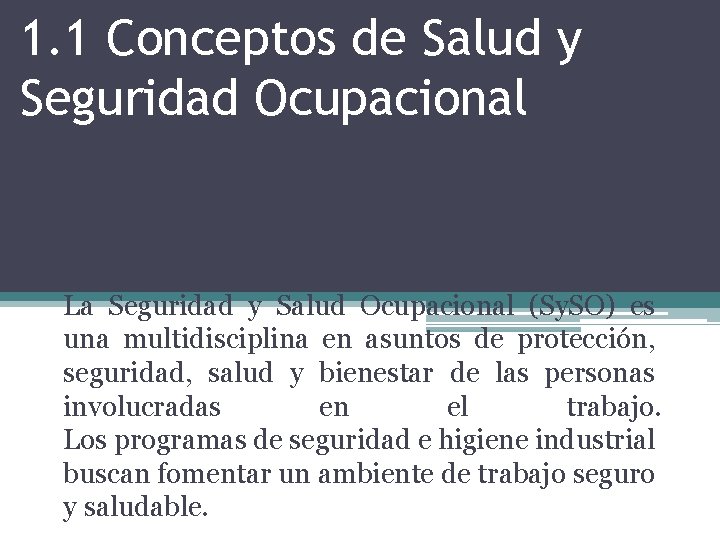 1. 1 Conceptos de Salud y Seguridad Ocupacional La Seguridad y Salud Ocupacional (Sy.