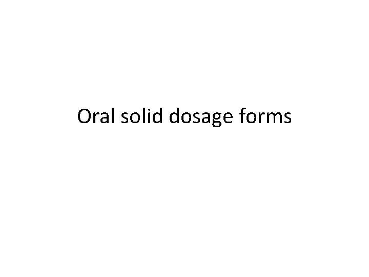Oral solid dosage forms 