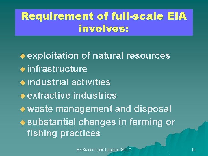 Requirement of full-scale EIA involves: u exploitation of natural resources u infrastructure u industrial