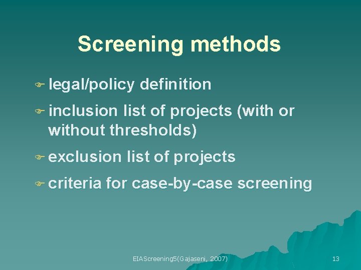 Screening methods F legal/policy definition F inclusion list of projects (with or without thresholds)