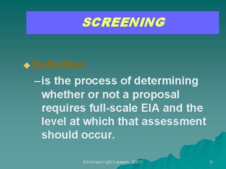 SCREENING u Definition: – is the process of determining whether or not a proposal