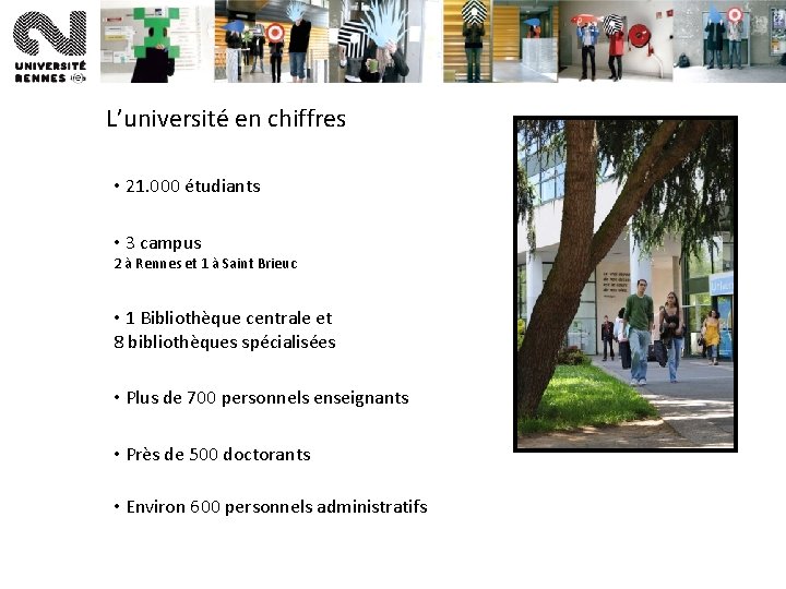 L’université en chiffres • 21. 000 étudiants • 3 campus 2 à Rennes et