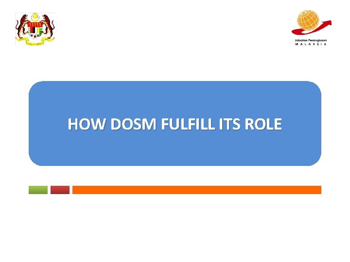 HOW DOSM FULFILL ITS ROLE 