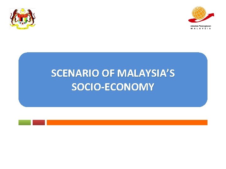 SCENARIO OF MALAYSIA’S SOCIO-ECONOMY 