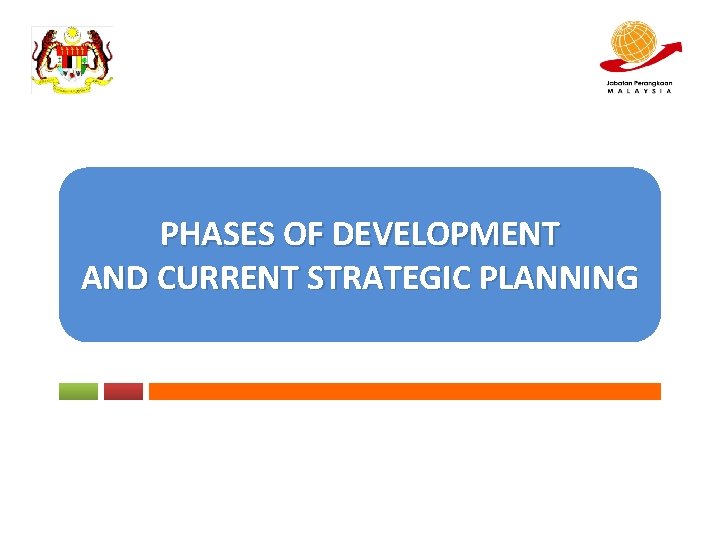 PHASES OF DEVELOPMENT AND CURRENT STRATEGIC PLANNING 