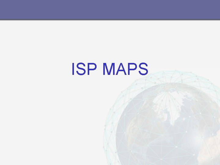 ISP MAPS 