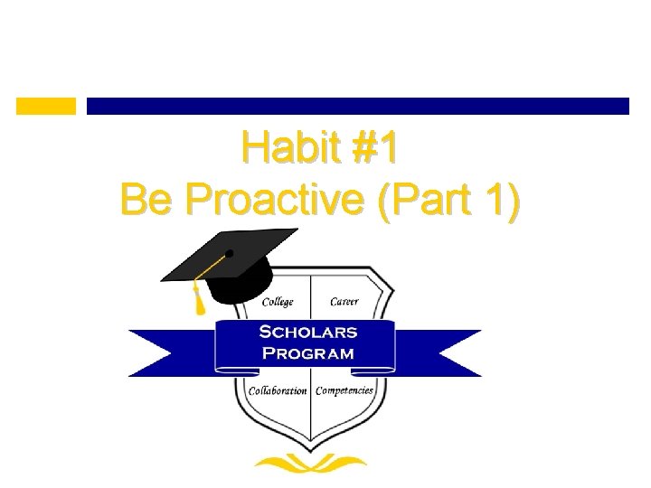 Habit #1 Be Proactive (Part 1) 