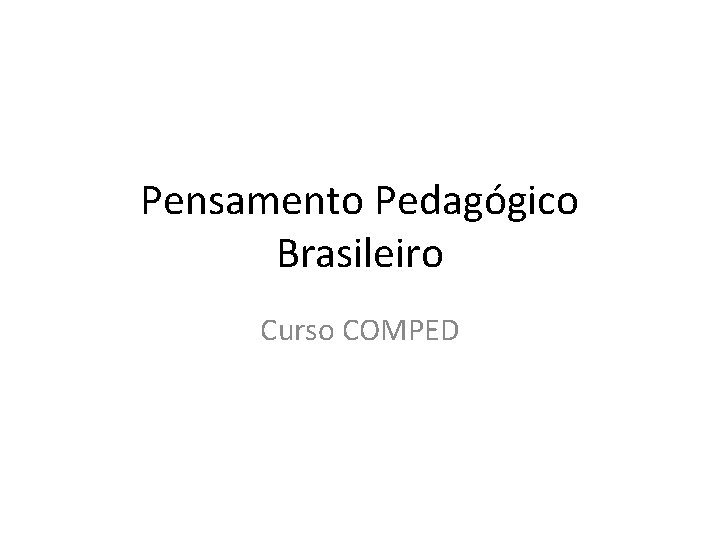 Pensamento Pedagógico Brasileiro Curso COMPED 