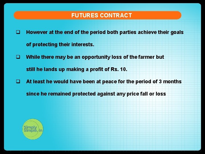 FUTURES CONTRACT q However at the end of the period both parties achieve their