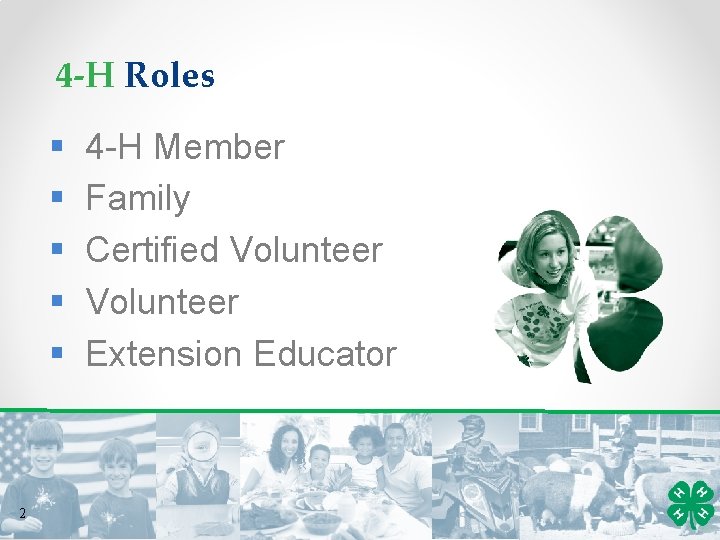 4 -H Roles § § § 2 4 -H Member Family Certified Volunteer Extension