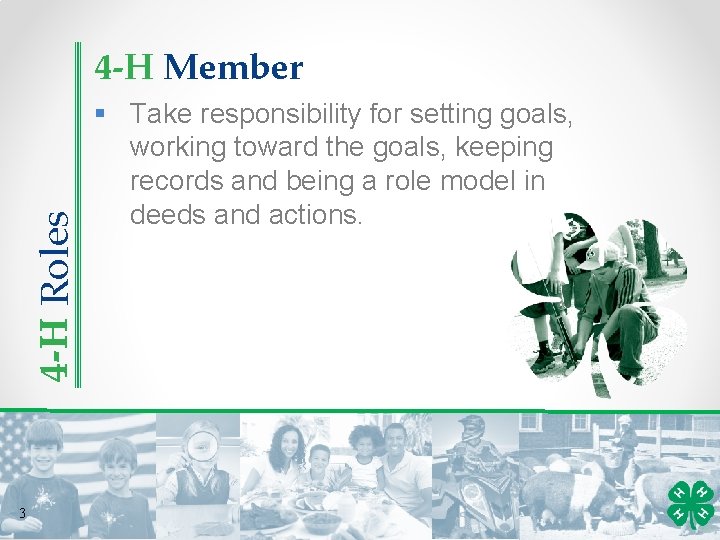 4 -H Roles 4 -H Member 3 § Take responsibility for setting goals, working
