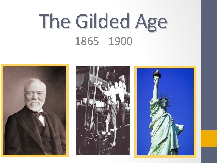 The Gilded Age 1865 - 1900 