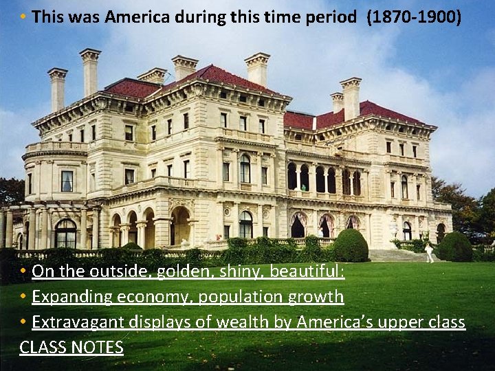  • This was America during this time period (1870 -1900) • On the