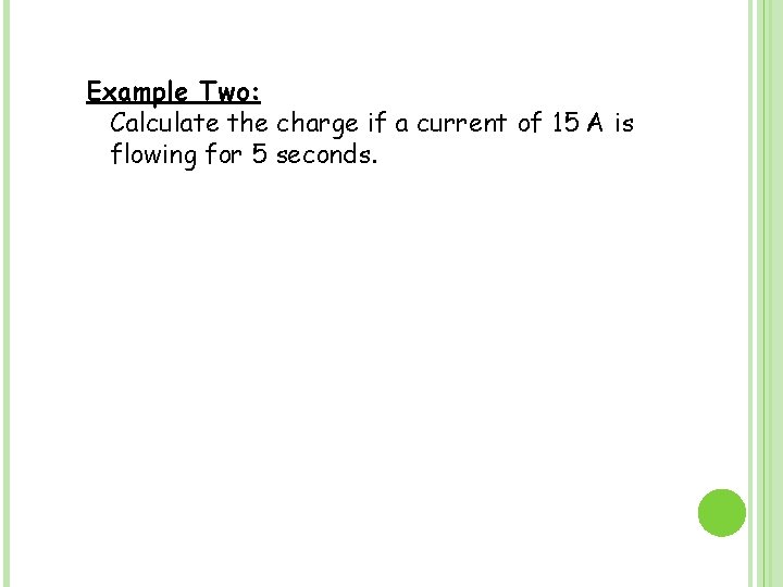 Example Two: Calculate the charge if a current of 15 A is flowing for