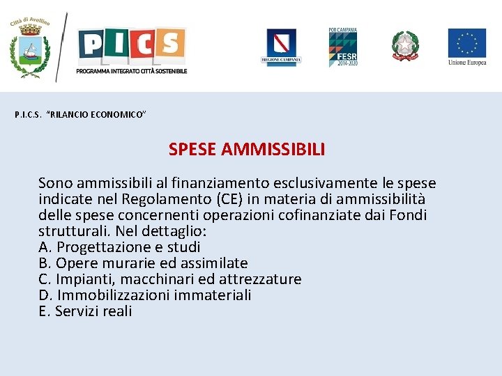 P. I. C. S. “RILANCIO ECONOMICO” SPESE AMMISSIBILI Sono ammissibili al finanziamento esclusivamente le