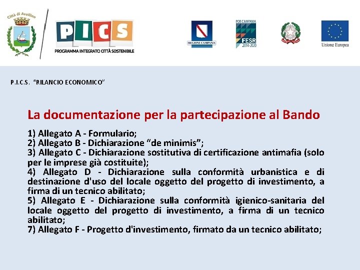 P. I. C. S. “RILANCIO ECONOMICO” La documentazione per la partecipazione al Bando 1) P. I. C. S. “RILANCIO ECONOMICO” La documentazione per la partecipazione al Bando 1)