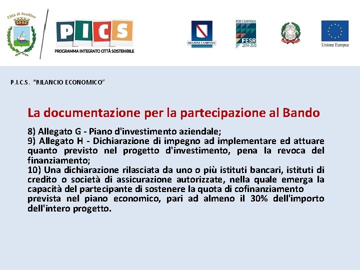 P. I. C. S. “RILANCIO ECONOMICO” La documentazione per la partecipazione al Bando 8) P. I. C. S. “RILANCIO ECONOMICO” La documentazione per la partecipazione al Bando 8)