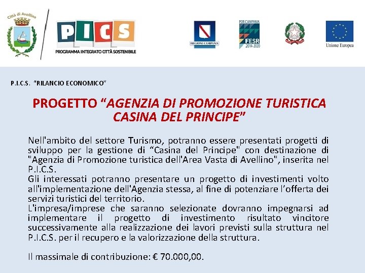 P. I. C. S. “RILANCIO ECONOMICO” PROGETTO “AGENZIA DI PROMOZIONE TURISTICA CASINA DEL PRINCIPE” P. I. C. S. “RILANCIO ECONOMICO” PROGETTO “AGENZIA DI PROMOZIONE TURISTICA CASINA DEL PRINCIPE”