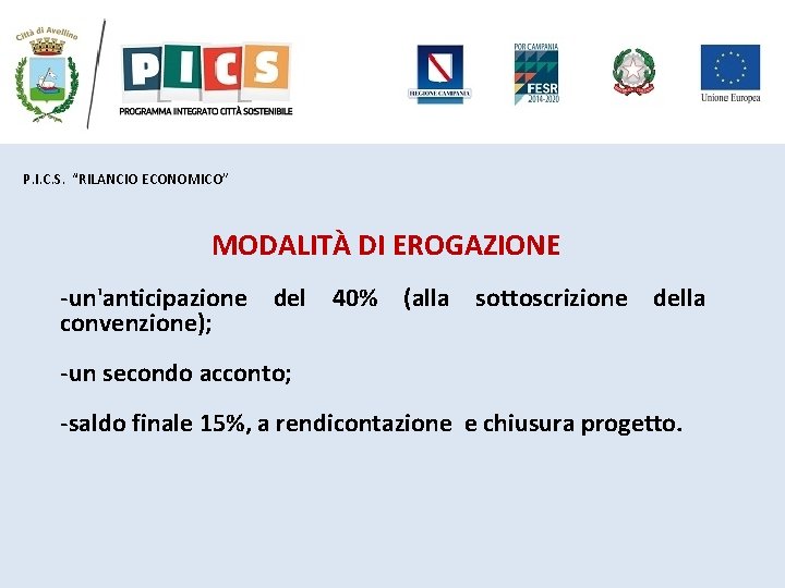 P. I. C. S. “RILANCIO ECONOMICO” MODALITÀ DI EROGAZIONE -un'anticipazione del 40% (alla sottoscrizione