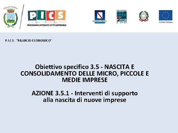 P. I. C. S. “RILANCIO ECONOMICO” Obiettivo specifico 3. 5 - NASCITA E CONSOLIDAMENTO