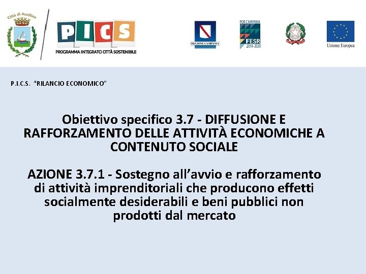 P. I. C. S. “RILANCIO ECONOMICO” Obiettivo specifico 3. 7 - DIFFUSIONE E RAFFORZAMENTO