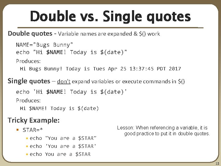 Double vs. Single quotes Double quotes - Variable names are expanded & $() work