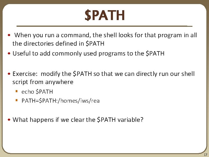 $PATH • When you run a command, the shell looks for that program in