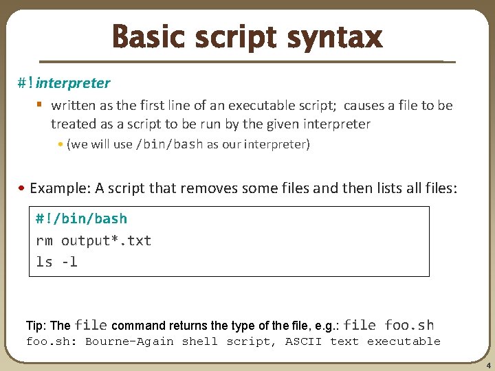 Basic script syntax #!interpreter § written as the first line of an executable script;