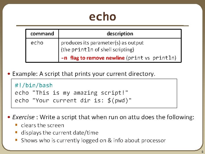 echo command echo description produces its parameter(s) as output (the println of shell scripting)