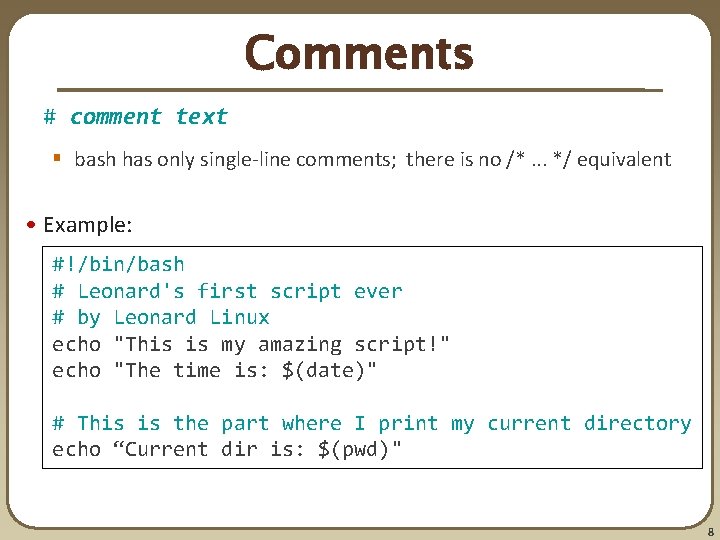 Comments # comment text § bash has only single-line comments; there is no /*.