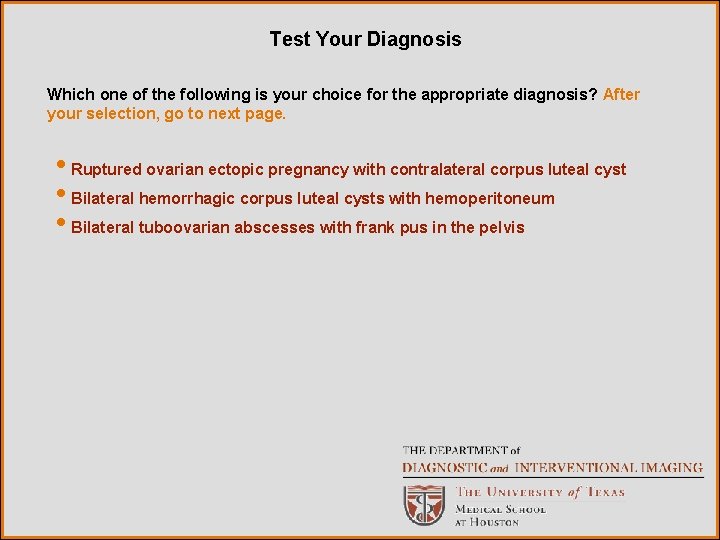 Test Your Diagnosis Which one of the following is your choice for the appropriate