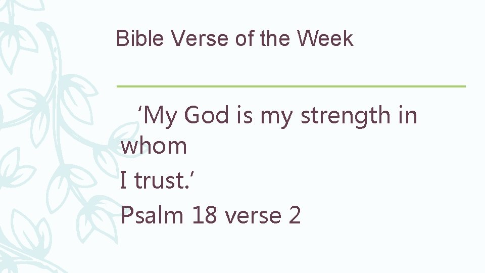 Bible Verse of the Week ‘My God is my strength in whom I trust.