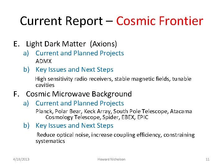 Current Report – Cosmic Frontier E. Light Dark Matter (Axions) a) Current and Planned