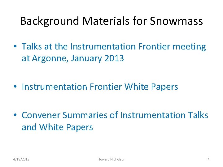 Background Materials for Snowmass • Talks at the Instrumentation Frontier meeting at Argonne, January